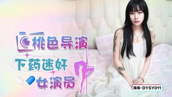 DYSY011 Porn director drugged and raped pretty actress